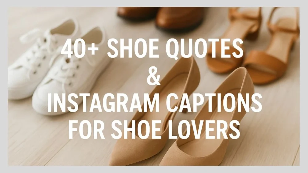 40+ Shoe Quotes & Captions for Shoe Lovers