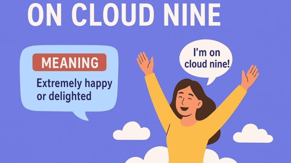 Idiom of The Day – On Cloud Nine Meaning & Examples