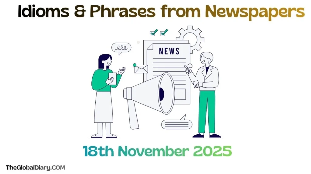 Today’s Idioms & Phrases from Newspapers – 18th November 2025