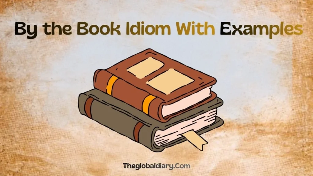 By the Book Idiom - Meaning and 10 Simple Examples