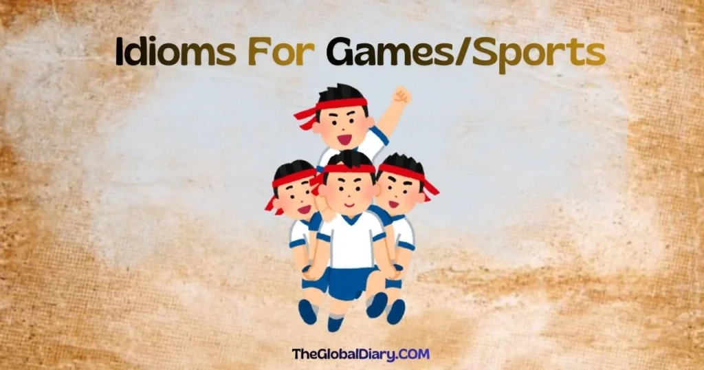 45+ Idioms for Games: Game‑Related Idioms with Examples