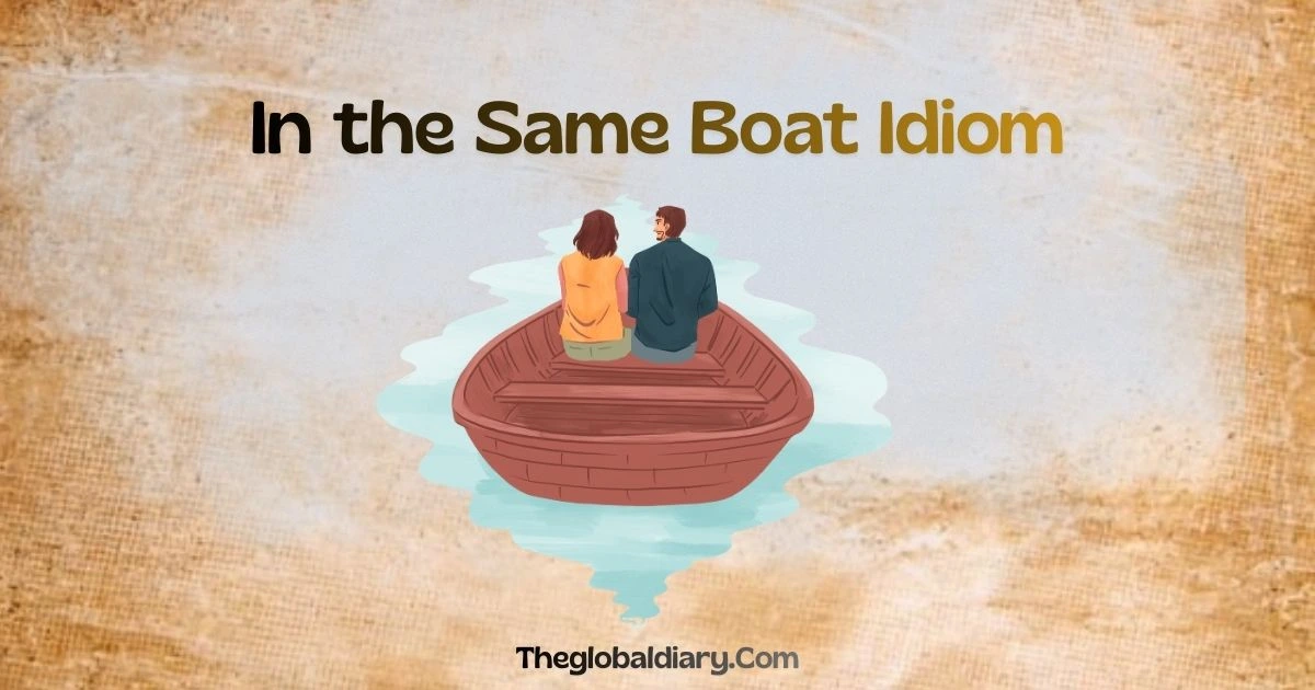In the Same Boat Idiom - Meaning with 10 Simple Examples