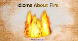 40+ Powerful Idioms About Fire