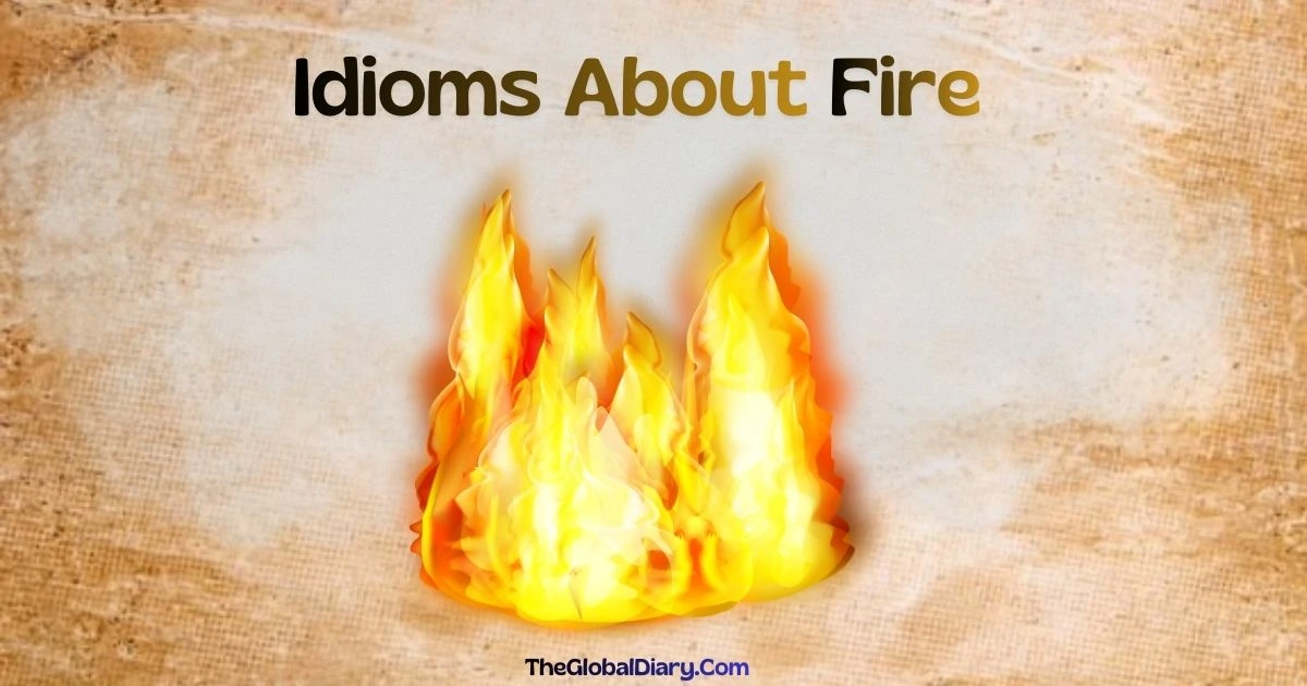 40+ Powerful Idioms About Fire